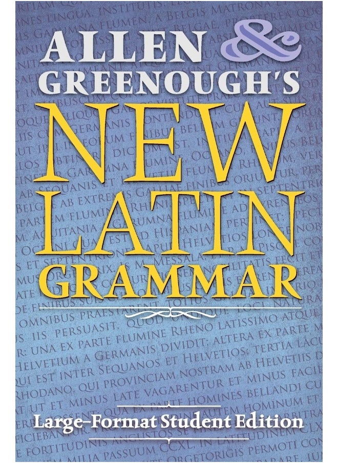 Allen and Greenough's New Latin Grammar: Large-Format Student Edition 