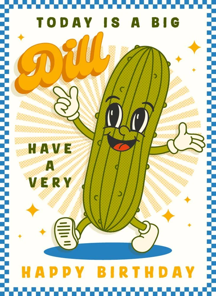ذا ارت فايل Today is a Big Dill Have a Very Happy Birthday Greeting Card