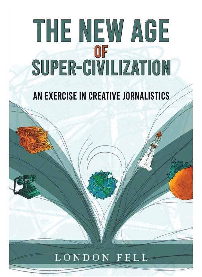 The New Age of Super-Civilization: An Exercise in Creative Jornalistics 