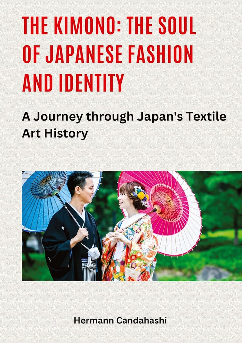 The Kimono: The Soul of Japanese Fashion and Identity: A Journey through Japan's Textile Art History 