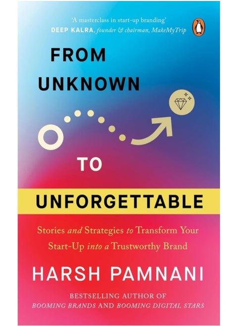 From Unknown to Unforgettable: Strategies and Stories to Transform Your Start-Up Into a Trustworthy Brand