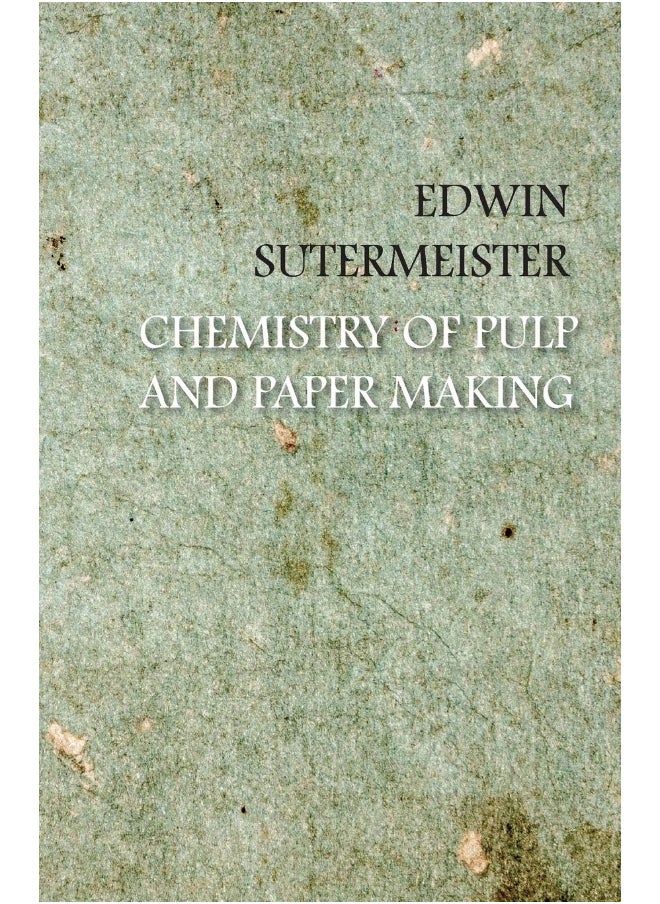 Chemistry of Pulp and Paper Making 