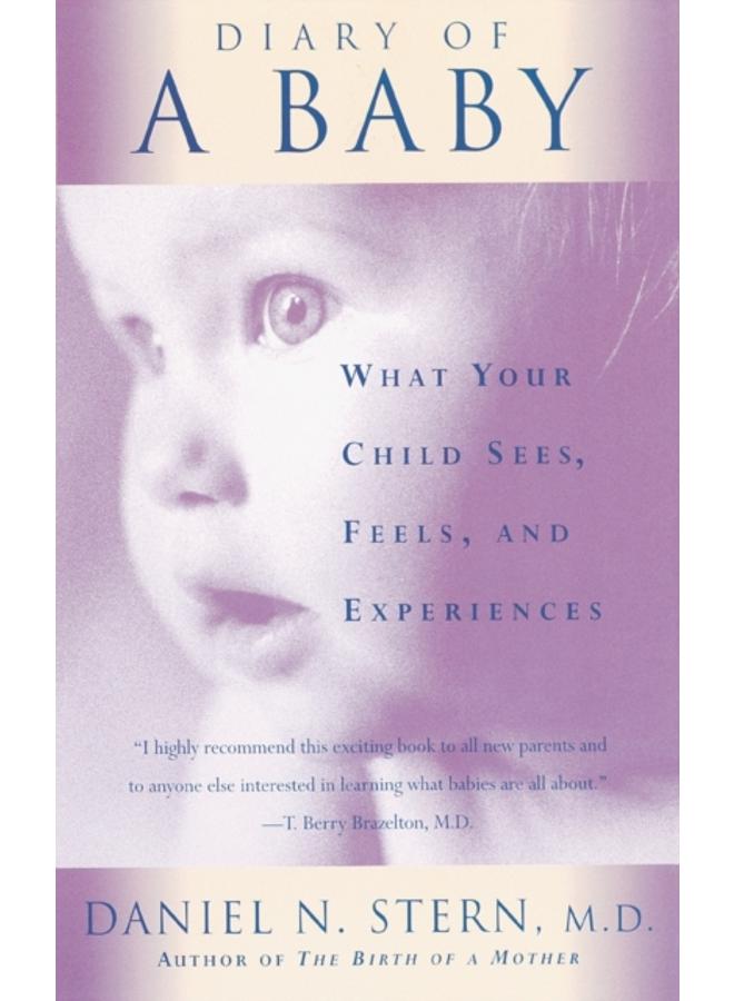 Diary Of A Baby : What Your Child Sees, Feels, And Experiences