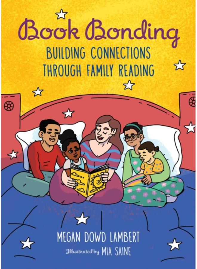 Book Bonding : Building Connections Through Family Reading 