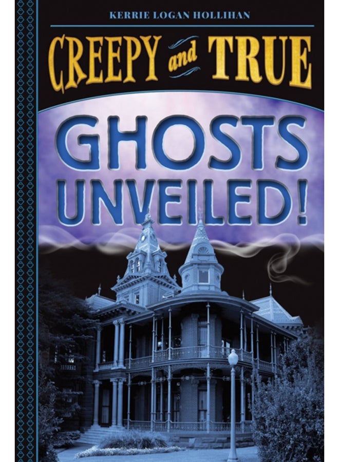 Ghosts Unveiled! (Creepy and True #2) 