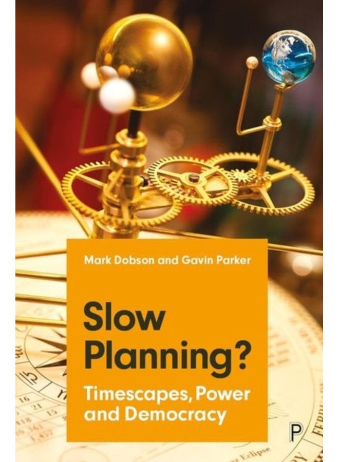 Slow Planning Timescapes Power and Democracy - Hardback