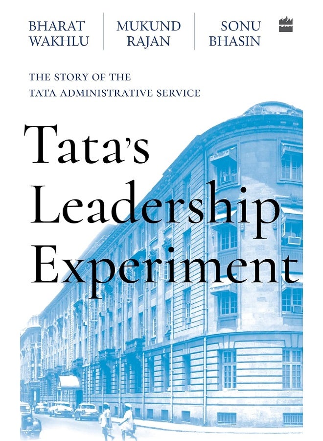Tata's Leadership Experiment: The Story of the Tata Administrative Service 