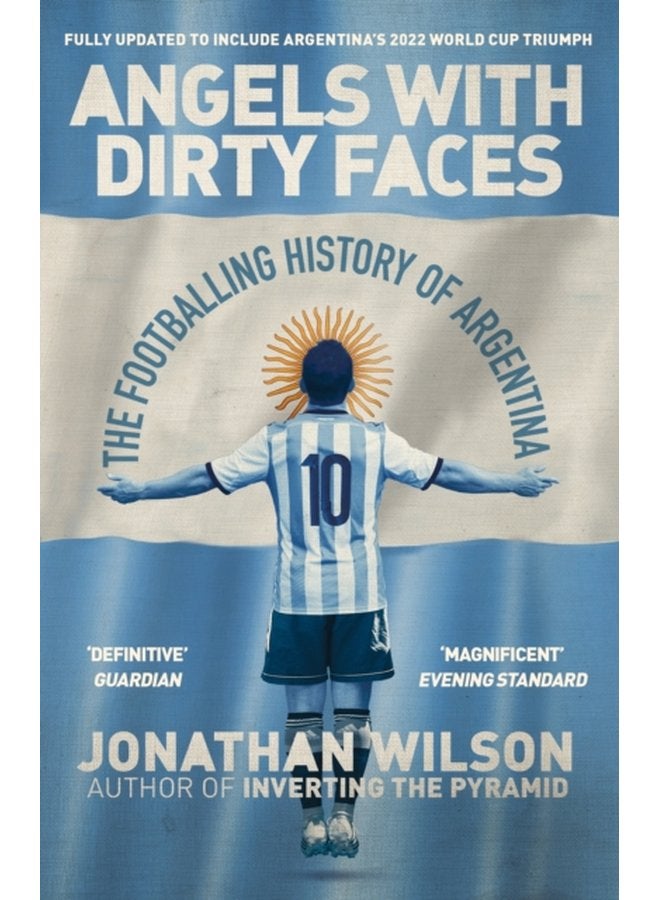 Angels With Dirty Faces The Footballing History of Argentina - Paperback