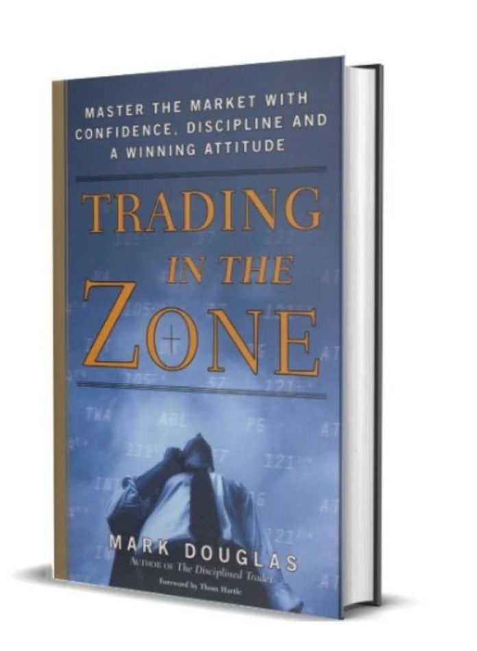 Trading in the Zone: Master the Market with Confidence, Discipline, and a Winning Attitude