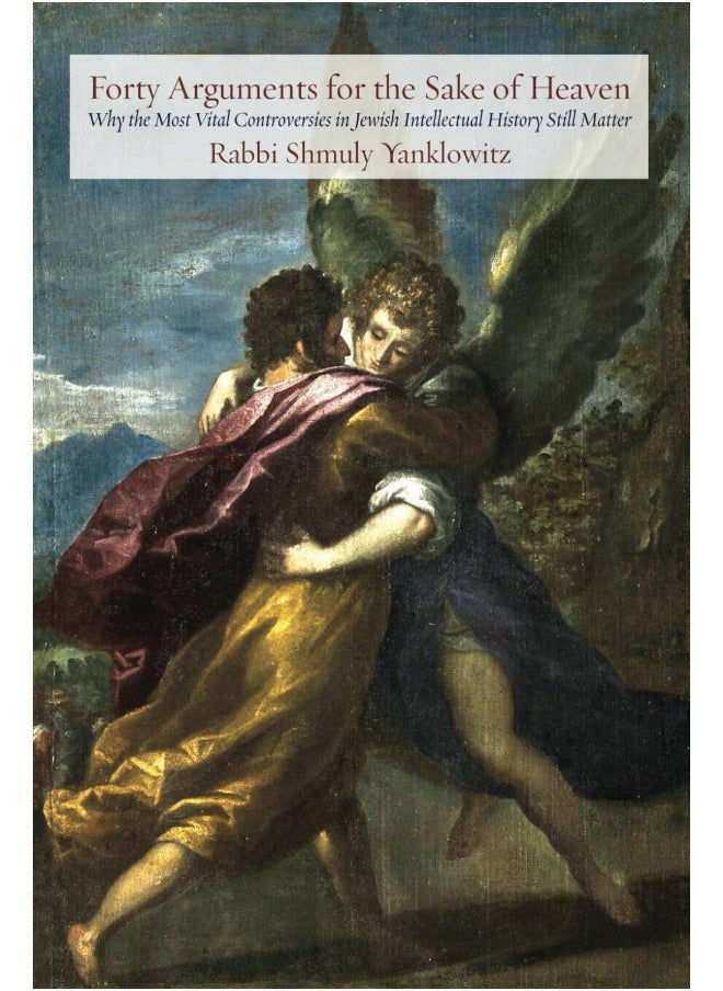 Forty Arguments for the Sake of Heaven: Why the Most Vital Controversies in Jewish Intellectual History Still Matter  - Image 1