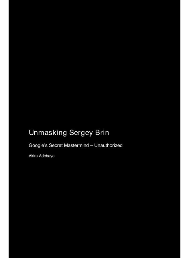 Unmasking Sergey Brin: Google's Secret Mastermind - Unauthorized  - Image 1