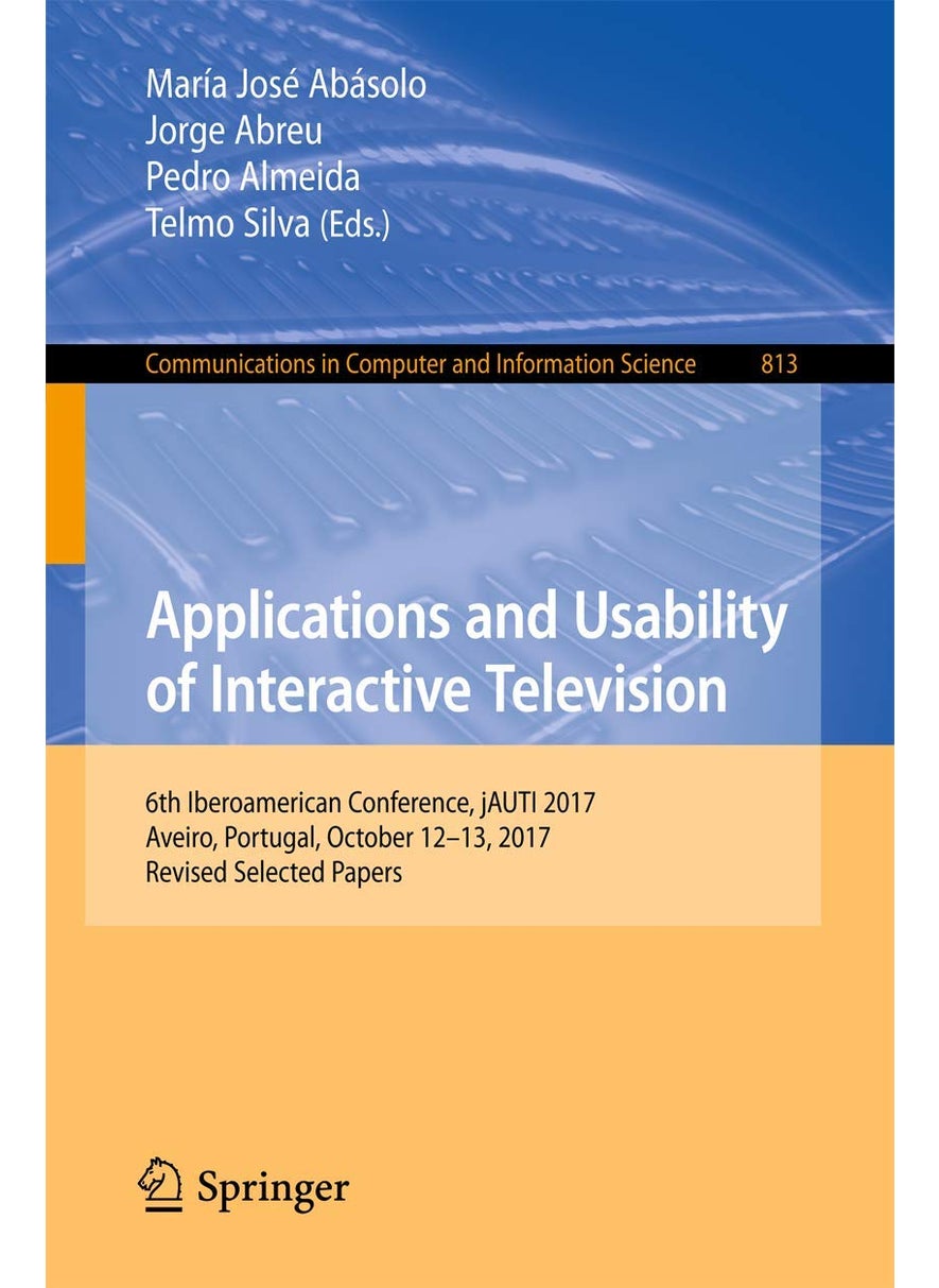 Applications and Usability of Interactive Television: 6th Iberoamerican Conference, jAUTI 2017, Aveiro, Portugal, October 12-13, 2017, Revised Selected Papers 