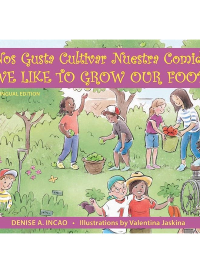 Nos Gusta Cultivar Nuestros Alimentos / We Like to Grow Our Food : Bilingual Edition
