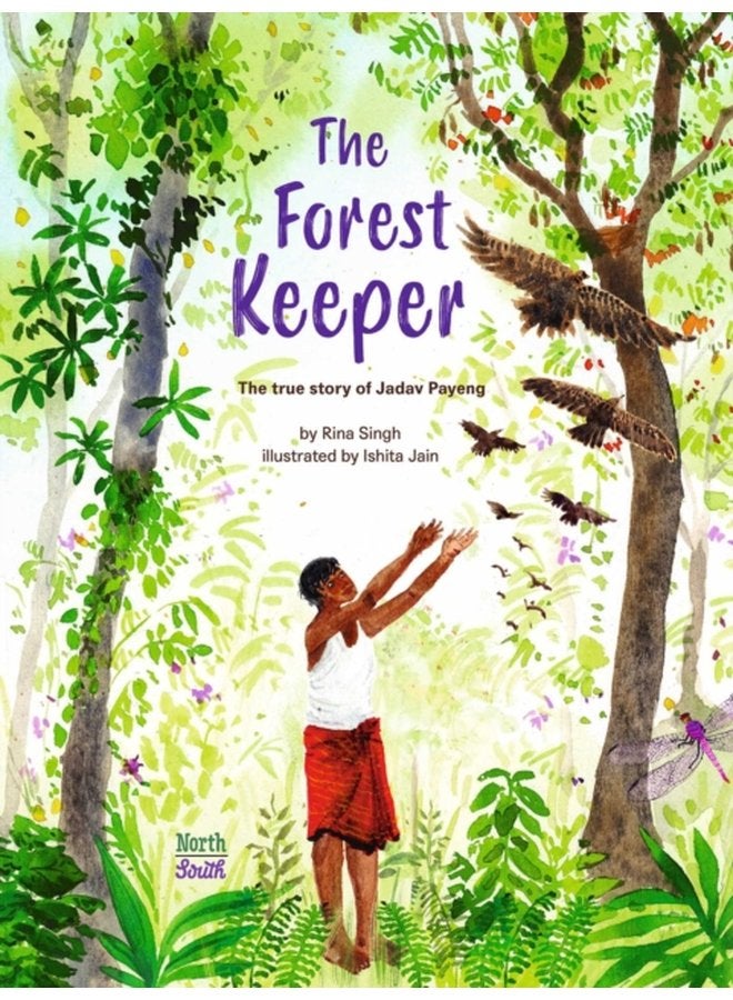 The Forest Keeper The true story of Jadav Payeng - Hardback