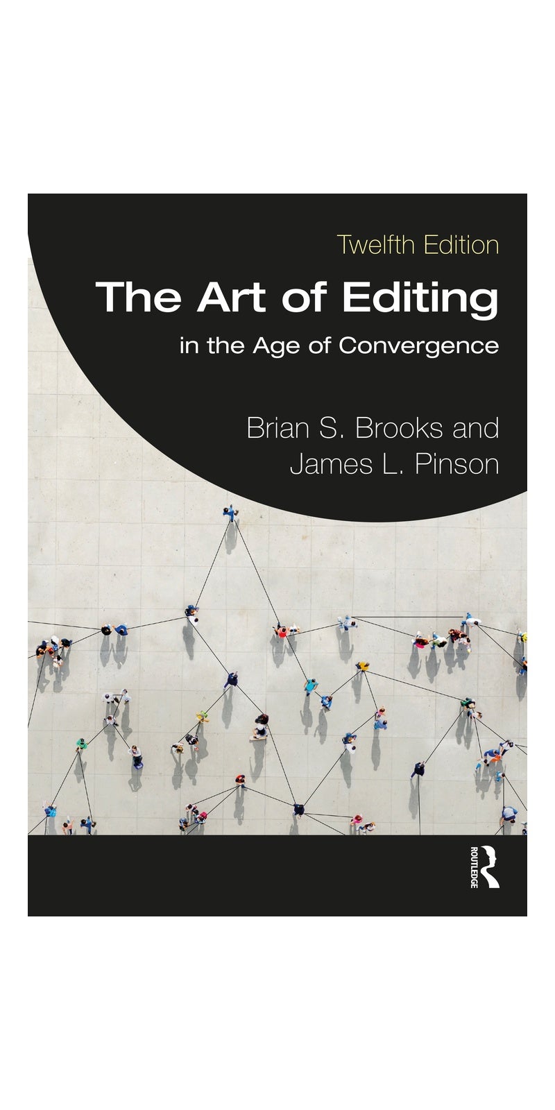 The Art of Editing: in the Age of Convergence | Authored by Brian S. Brooks, James L. Pinson | Paperback | Published by Routledge