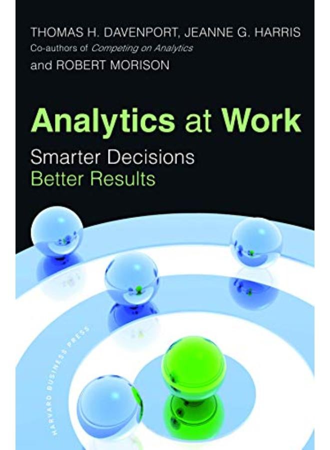 Analytics at Work: Smarter Decisions, Better Results