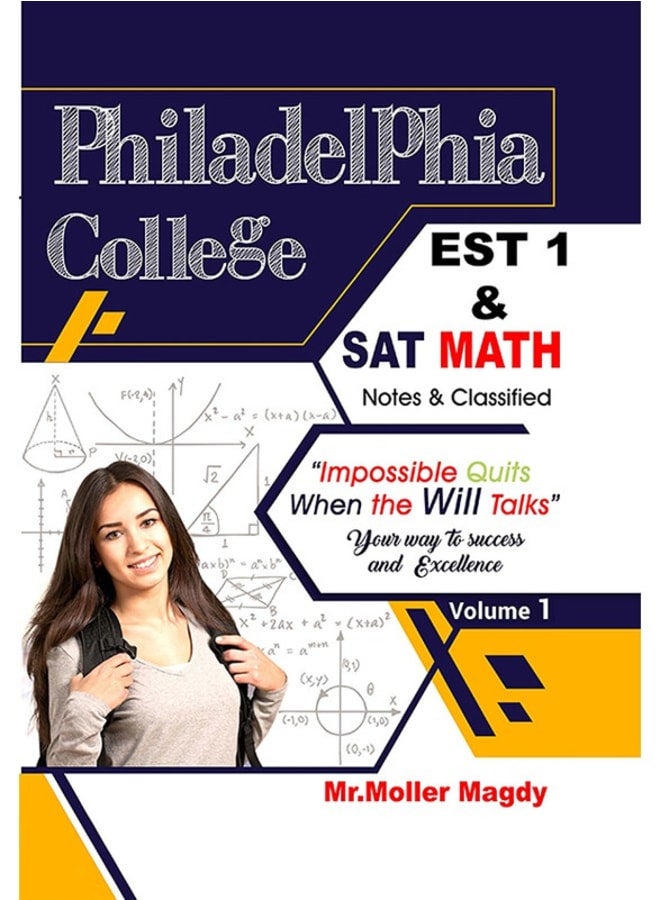 Hard Copy_EST .SAT EST 1 Math Philadelphia College Volume 1 & 2 Mr. Moller Magdy 2025