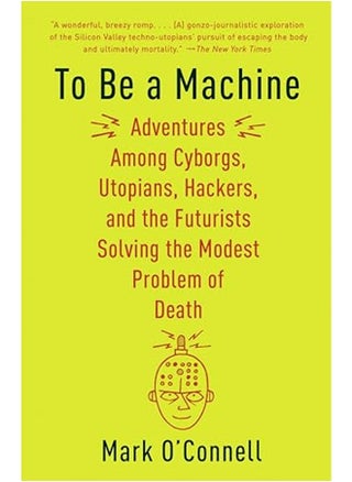 To Be A Machine Adventures Among Cyborgs Utopians Hackers And The Futurists Solving The Modest P By O'Connell, Mark Paperback - pzsku/ZE0EB04B950493F71AB7CZ/45/_/1729593926/e8ce629e-4dc5-4cc7-9441-fa38174a5bc1