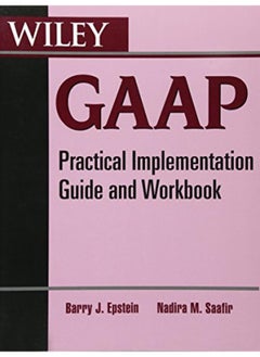 Wiley GAAP: Practical Implementation Guide and Workbook