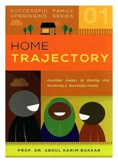 DARUSSALAM Home Trajectory A Guide to Building Strong Family Foundations and Positive Upbringing | Successful Family Series Book 1 (English Edition)  - Image 1