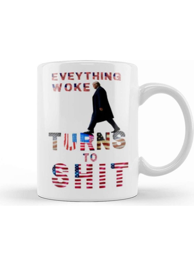 Baskı Dükkanı - Print Shop Everything Woke Turns To Shit Donald Trump Mug Porcelain - Image 1