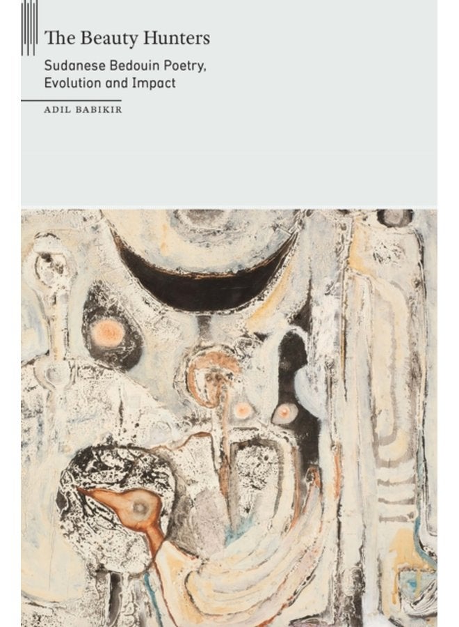 The Beauty Hunters Sudanese Bedouin Poetry Evolution and Impact - Hardback