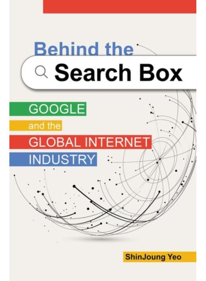 Behind the Search Box : Google and the Global Internet Industry 