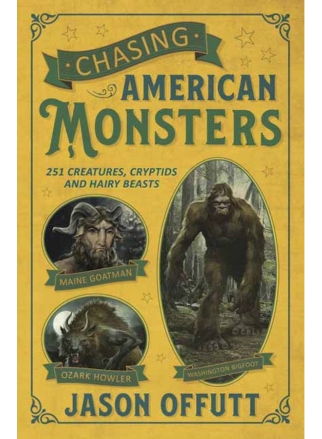 Chasing American Monsters Creatures Cryptids and Hairy Beasts - Paperback