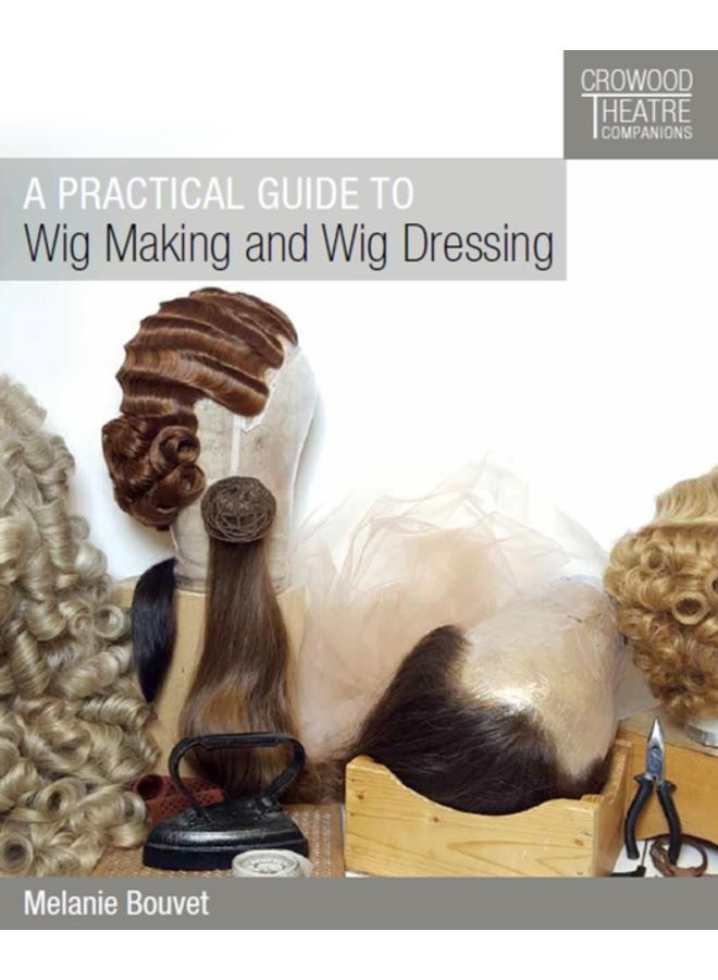 A Practical Guide to Wig Making and Wig Dressing 