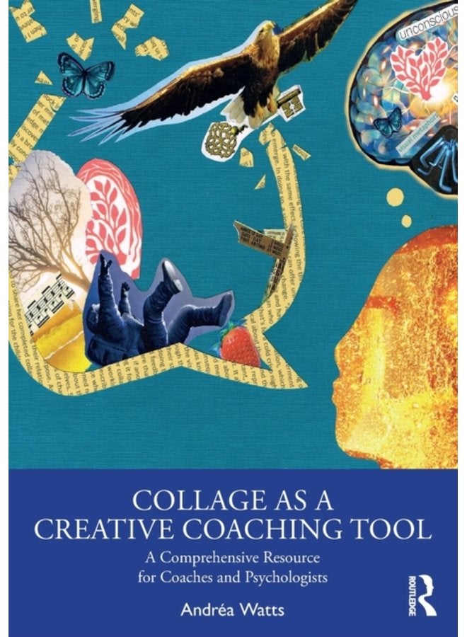 Collage as a Creative Coaching Tool A Comprehensive Resource for Coaches and Psychologists - Paperback