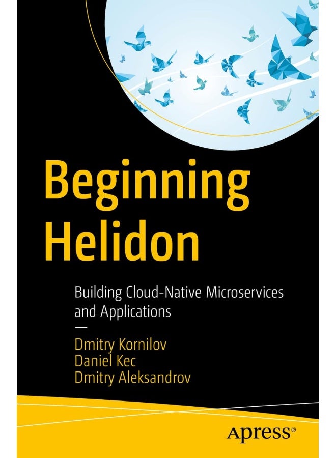 Beginning Helidon: Building Cloud-Native Microservices and Applications