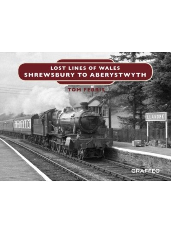 Lost Lines of Wales Shrewsbury to Aberystwyth - Hardback
