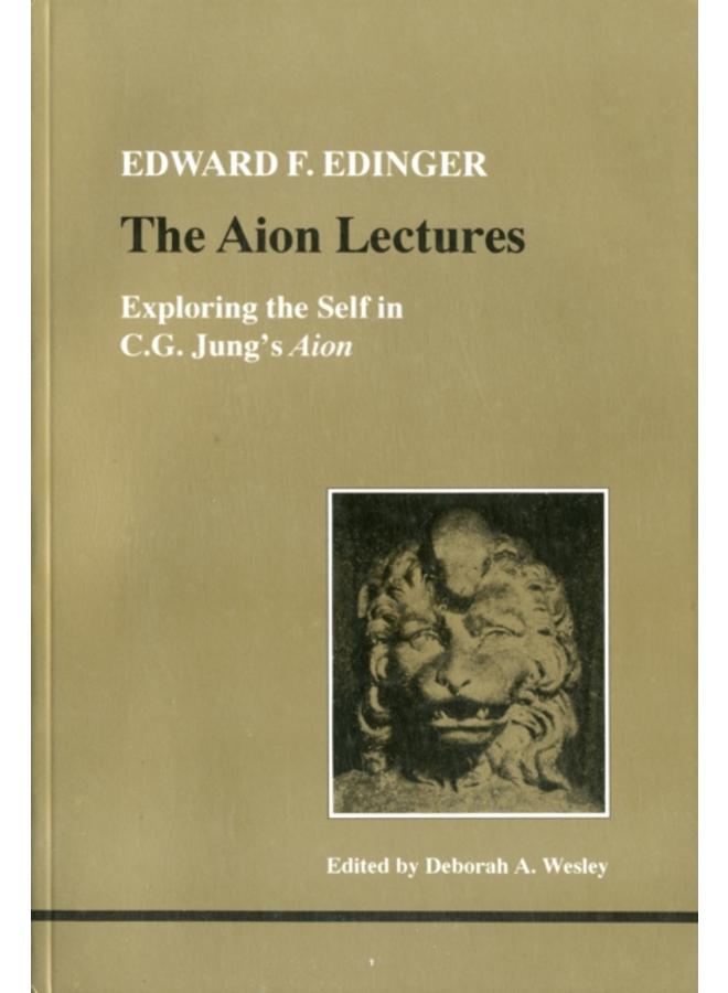 The Aion Lectures : Exploring the Self in C.G.Jung's "Aion"