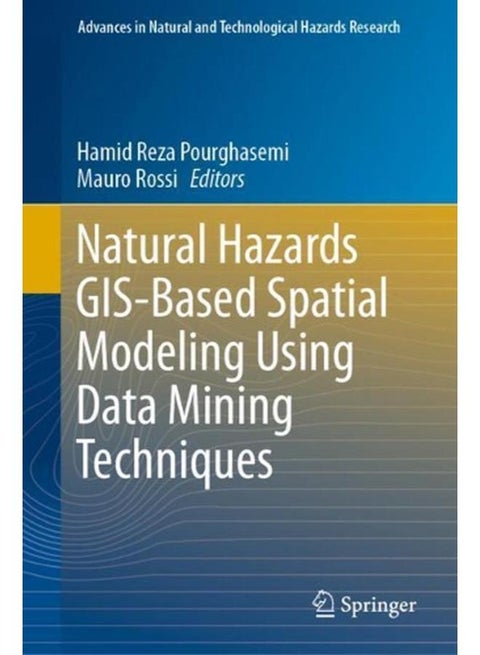Natural Hazards GIS-based Spatial Modeling Using Data Mining Techniques