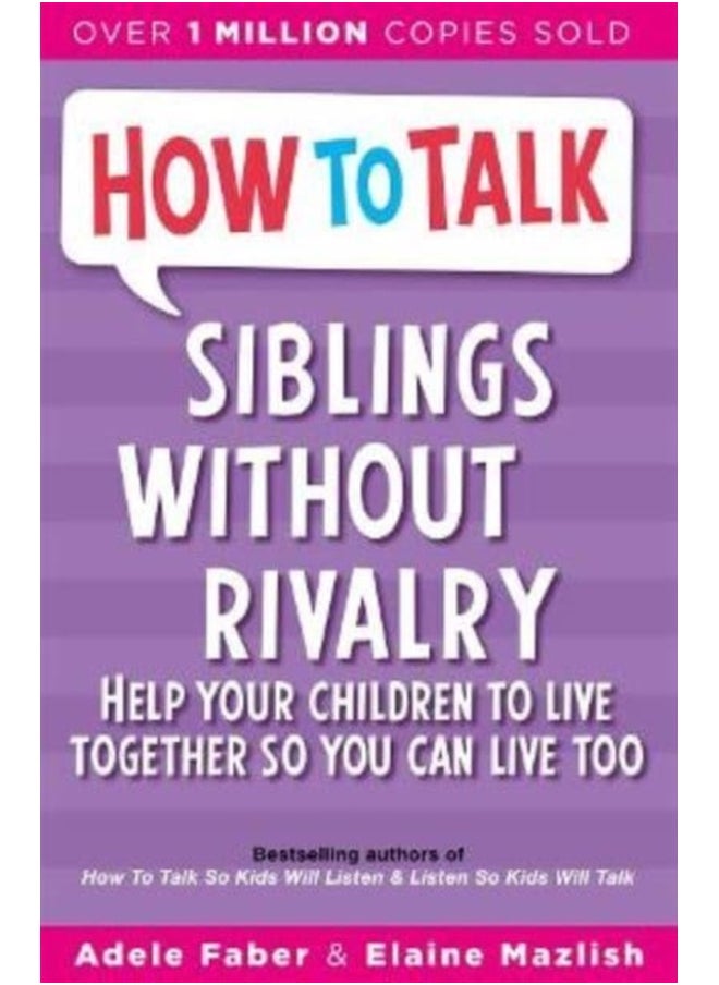 HOW TO TALK: SIBLINGS WITHOUT RIVALRY 