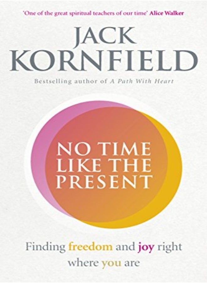 No Time Like The Present Finding Freedom And Joy Where You Are Good Food Eat Well by Jack Kornfield Paperback 