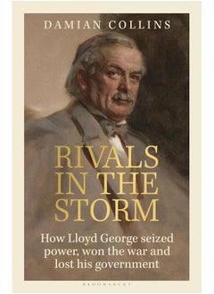 Rivals in the Storm: How Lloyd George Seized Power, Won the War and Lost His Government - Recommended by Rory Stewart on the Rest Is Politics  - Image 1