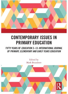 Contemporary Issues in Primary Education: Fifty Years of Education 3-13: International Journal of Primary, Elementary and Early Years Education - pzsku/ZE120BC68D3E7EBFDC4F1Z/45/_/1740557029/22b6f1cb-c795-426c-9103-3815d9fa61b7