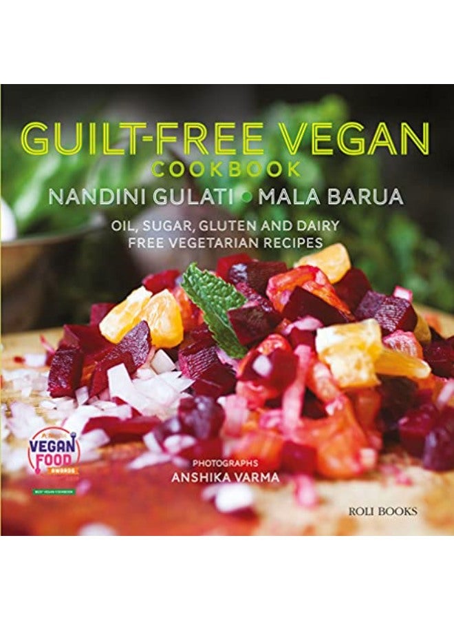 Guilt-free Vegan Cookbook : Oil, Sugar, Gluten An