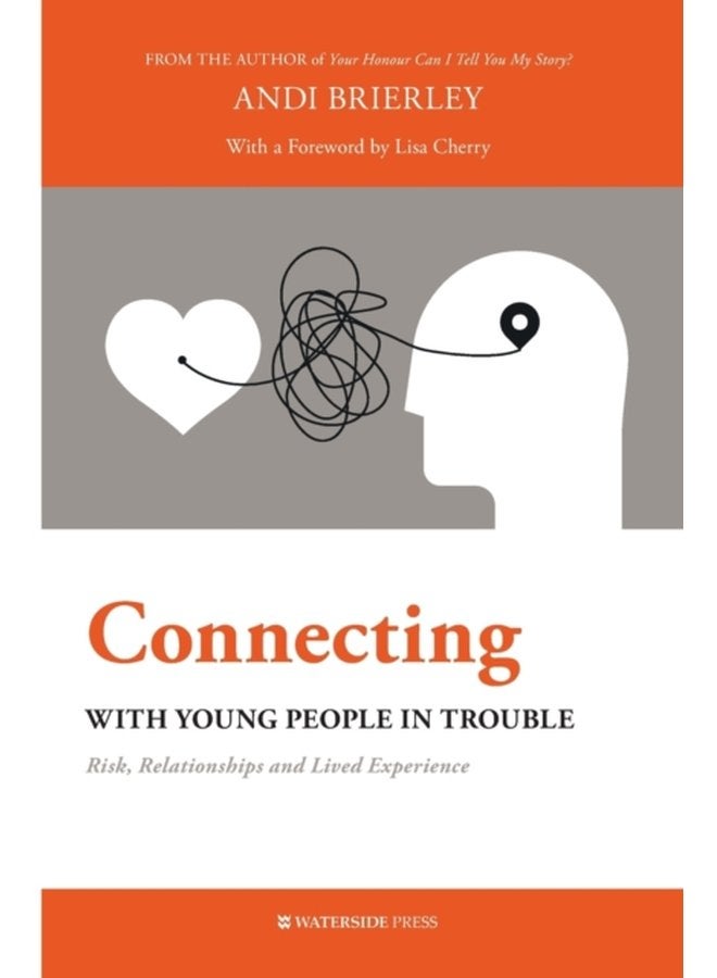 Connecting with Young People in Trouble Risk Relationships and Lived Experience - Paperback