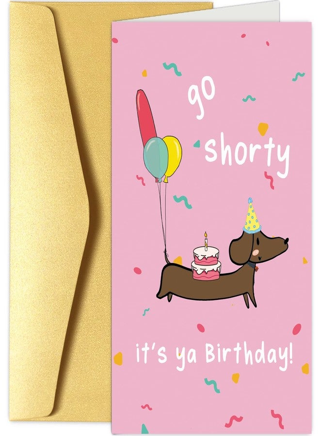 Chenive Funny Sausage Dog Birthday Card, Dachshund Happy Birthday Card, Humorous Bday Greeting Card, Go Shorty It’s Ya Birthday - Image 1