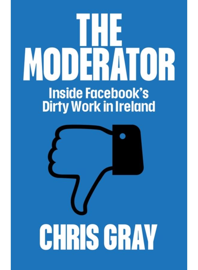 The Moderator : Inside Facebook???s Dirty Work in Ireland 