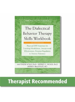 The Dialectical Behavior Therapy Skills Workbook: Practical DBT ...