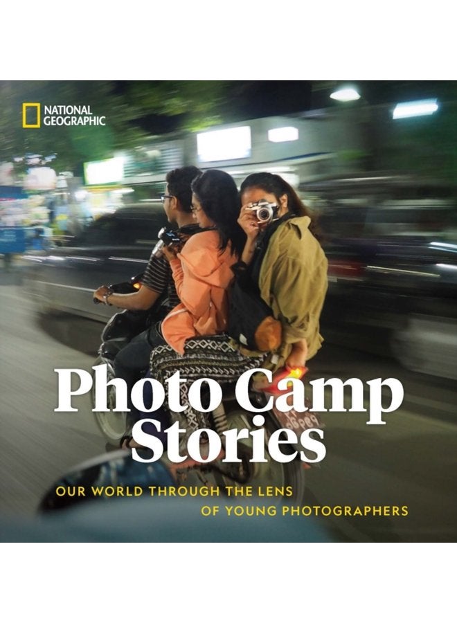 Photo Camp Stories Our World Through the Lens of Young Photographers - Hardback