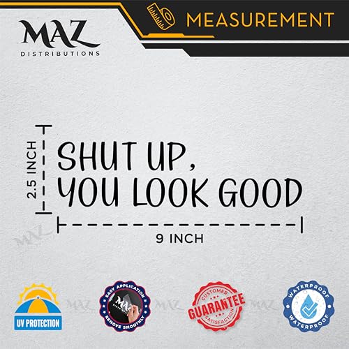 MAZ DISTRIBUTIONS - Shut Up You Look Good Mirror Sticker – Vinyl Glass Decals – Waterproof Mirror Inspirational Stickers – Indoor and Outdoor Use - Motivational Sticker for Mirrors – MAZ 372 - Image 5