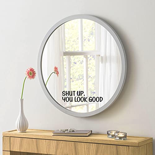 MAZ DISTRIBUTIONS - Shut Up You Look Good Mirror Sticker – Vinyl Glass Decals – Waterproof Mirror Inspirational Stickers – Indoor and Outdoor Use - Motivational Sticker for Mirrors – MAZ 372 - Image 3