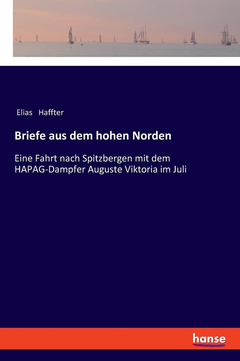 Briefe aus dem hohen Norden: Eine Fahrt nach Spitzbergen mit dem HAPAG-Dampfer Auguste Viktoria im Juli - Image 1