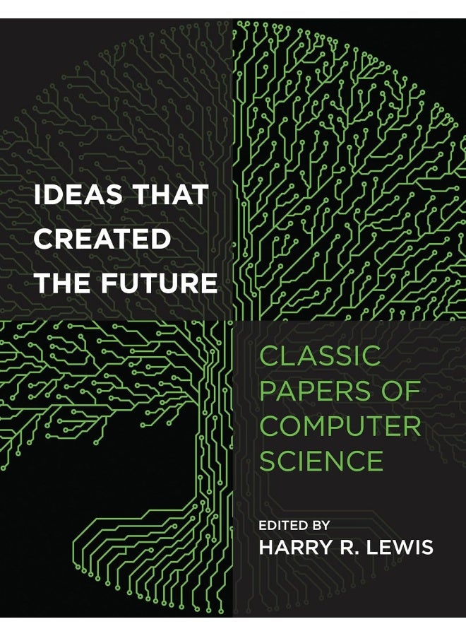 Ideas That Created the Future : Classic Papers of Computer Science
