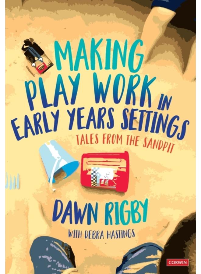 Making Play Work in Early Years Settings : Tales from the sandpit