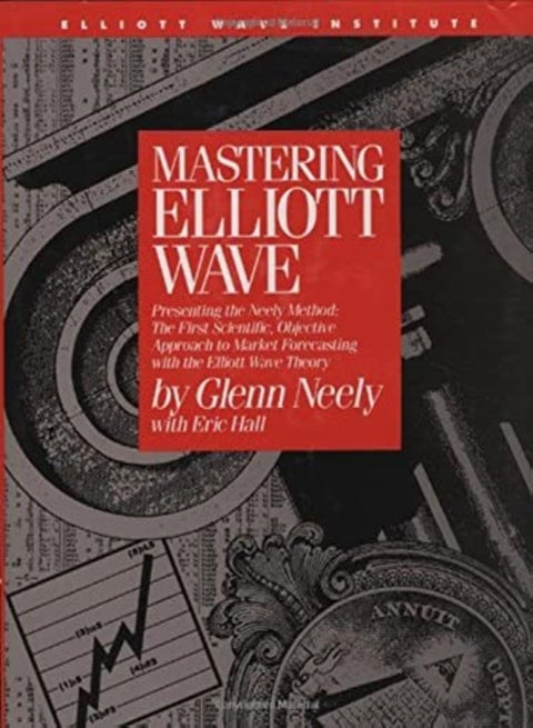 Mastering Elliott Wave: Presenting the Neely Method - The First Scientific Objective Approach to Mar